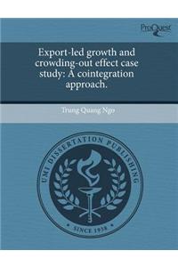 Export-Led Growth and Crowding-Out Effect Case Study: A Cointegration Approach.
