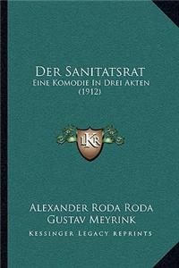 Der Sanitatsrat: Eine Komodie in Drei Akten (1912)