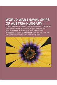 World War I Naval Ships of Austria-Hungary: World War I Battleships of Austria-Hungary, World War I Cruisers of Austria-Hungary