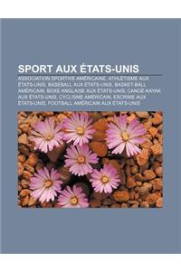 Sport Aux Etats-Unis: Association Sportive Americaine, Athletisme Aux Etats-Unis, Baseball Aux Etats-Unis, Basket-Ball Americain