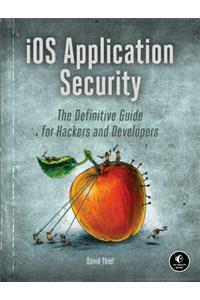 IOS Application Security: The Definitive Guide for Hackers and Developers