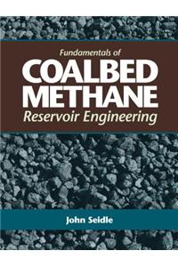 Fundamentals of Coalbed Methane Reservoir Engineering