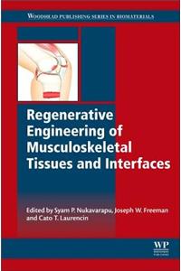 Regenerative Engineering of Musculoskeletal Tissues and Interfaces