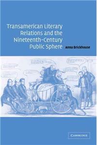 Transamerican Literary Relations and the Nineteenth-century Public Sphere