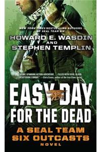 Easy Day for the Dead: A Seal Team Six Outcasts Novel