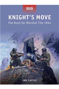 Knight S Move: The Hunt for Marshal Tito 1944