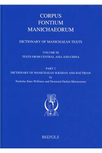 Dictionary of Manichaean Texts. Volume III, 2: Texts from Central Asia and China (Texts in Sogdian and Bactrian)