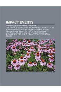 Impact Events: Permian-Triassic Extinction Event, Cretaceous-Tertiary Extinction Event, Impact Event, Tunguska Event, Comet Shoemaker