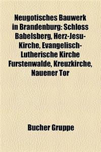 Neugotisches Bauwerk in Brandenburg: Schloss Babelsberg, Herz-Jesu-Kirche, Evangelisch-Lutherische Kirche Furstenwalde, Kreuzkirche, Nauener Tor