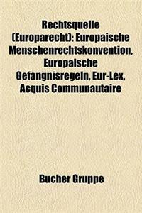 Rechtsquelle (Europarecht): Europaische Menschenrechtskonvention, Europaische Gefangnisregeln, Eur-Lex, Acquis Communautaire