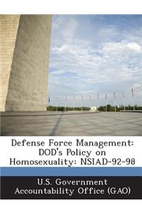 Defense Force Management: Dod's Policy on Homosexuality: Nsiad-92-98