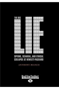 The Big Lie: Spying, Scandal, and Ethical Collapse at Hewlett-Packard (Large Print 16pt)