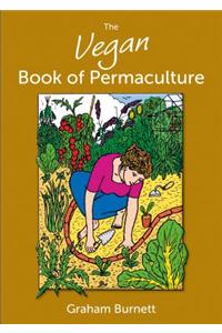 The Vegan Book of Permaculture: Recipes for Healthy Eating and Earthright Living