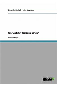 Wie Weit Darf Werbung Gehen?