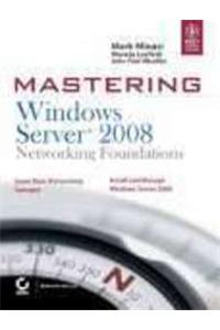 Mastering Windows Server 2008: Networking Foundations