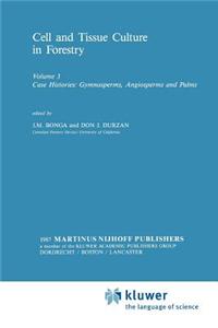 Cell and Tissue Culture in Forestry: Case Histories: Gymnosperms, Angiosperms and Palms