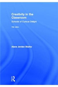 Creativity in the Classroom: Schools of Curious Delight