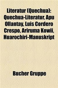 Literatur (Quechua): Quechua-Literatur, Apu Ollantay, Luis Cordero Crespo, Ariruma Kowii, Huarochir-Manuskript
