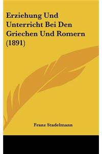 Erziehung Und Unterricht Bei Den Griechen Und Romern (1891)