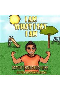 I Am What I Say I Am