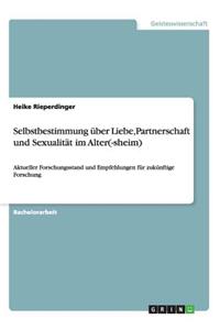 Selbstbestimmung Uber Liebe, Partnerschaft Und Sexualitat Im Alter(-Sheim)