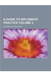 A Guide to Diplomatic Practice Volume 2
