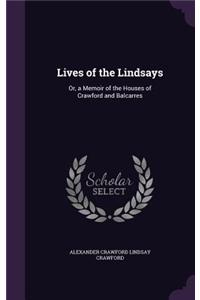 Lives of the Lindsays: Or, a Memoir of the Houses of Crawford and Balcarres
