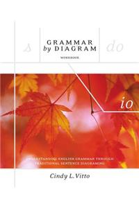 Grammar by Diagram - Second Edition Workbook: Understanding English Grammar Through Traditional Sentence Diagraming