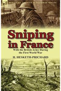 Sniping in France: With the British Army During the First World War