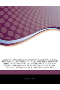 Articles on Abortion, Including: Sex-Selective Abortion, Norma McCorvey, Miscarriage, Feticide, Late-Term Abortion, Selective Reduction, Heartaches (F