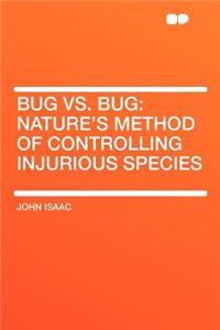 Bug vs. Bug: Nature's Method of Controlling Injurious Species