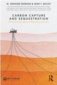 Carbon Capture and Sequestration: Removing the Legal and Regulatory Barriers