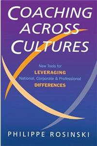 Coaching Across Cultures: New Tools for Levereging National, Corperate and Professional Differences