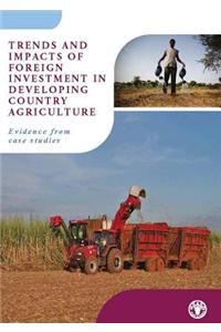 Trends and Impacts of Foreign Investment in Developing Country Agriculture: Evidence from Case Studies