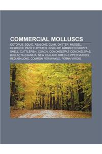 Commercial Molluscs: Octopus, Squid, Abalone, Clam, Oyster, Mussel, Geoduck, Pacific Oyster, Scallop, Grooved Carpet Shell, Cuttlefish, Con
