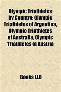 Olympic Triathletes by Country: Olympic Triathletes of Argentina, Olympic Triathletes of Australia, Olympic Triathletes of Austria