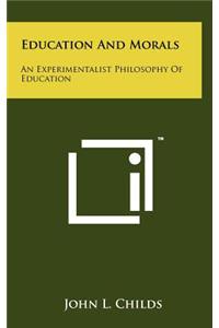 Education and Morals: An Experimentalist Philosophy of Education