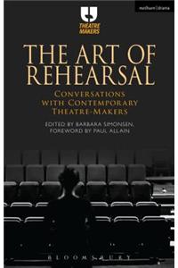 The Art of Rehearsal: Conversations with Contemporary Theatre Makers