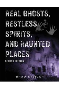 Real Ghosts, Restless Spirits, and Haunted Places