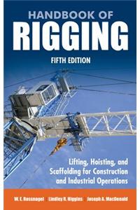 Handbook of Rigging: Lifting, Hoisting, and Scaffolding for Construction and Industrial Operations