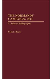 The Normandy Campaign, 1944: A Selected Bibliography