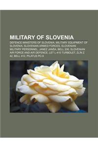 Military of Slovenia: Defence Ministers of Slovenia, Military Equipment of Slovenia, Slovenian Armed Forces, Slovenian Military Personnel
