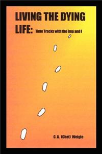 Living the Dying Life