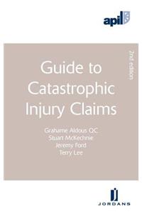 Apil Guide to Catastrophic Injury Claims: Second Edition