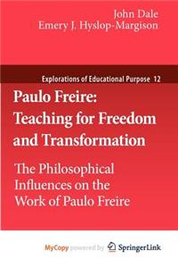 Paulo Freire: Teaching for Freedom and Transformation