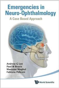 Emergencies in Neuro-Ophthalmology: A Case Based Approach