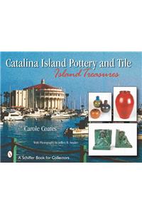 Catalina Island Pottery and Tile: 1927-1937: Island Treasures