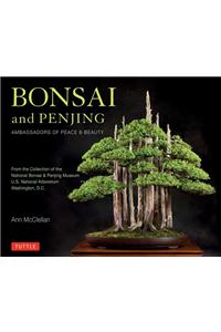 Bonsai and Penjing: Ambassadors of Peace & Beauty
