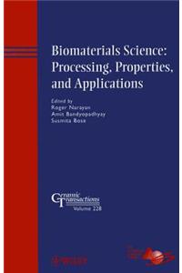 Biomaterials Science: Processing, Properties, and Applications