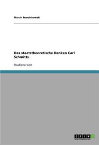 Das Staatstheoretische Denken Carl Schmitts